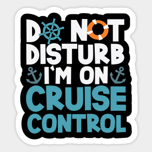 Do Not Disturb I'm On Cruise Control 7-day Cruise Sticker